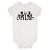 Im Cute Mom Hot Dad Lucky Funny Baby Bodysuit One Piece White