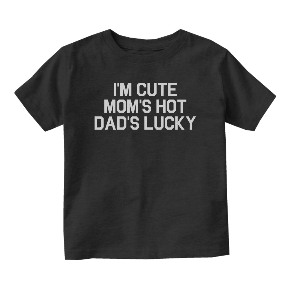 Im Cute Mom Hot Dad Lucky Funny Baby Toddler Short Sleeve T-Shirt Black
