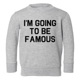 Im Going To Be Famous Toddler Boys Crewneck Sweatshirt Grey