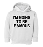 Im Going To Be Famous Toddler Boys Pullover Hoodie White