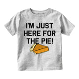 Im Just Here For The Pie Thanksgiving Infant Baby Boys Short Sleeve T-Shirt Grey