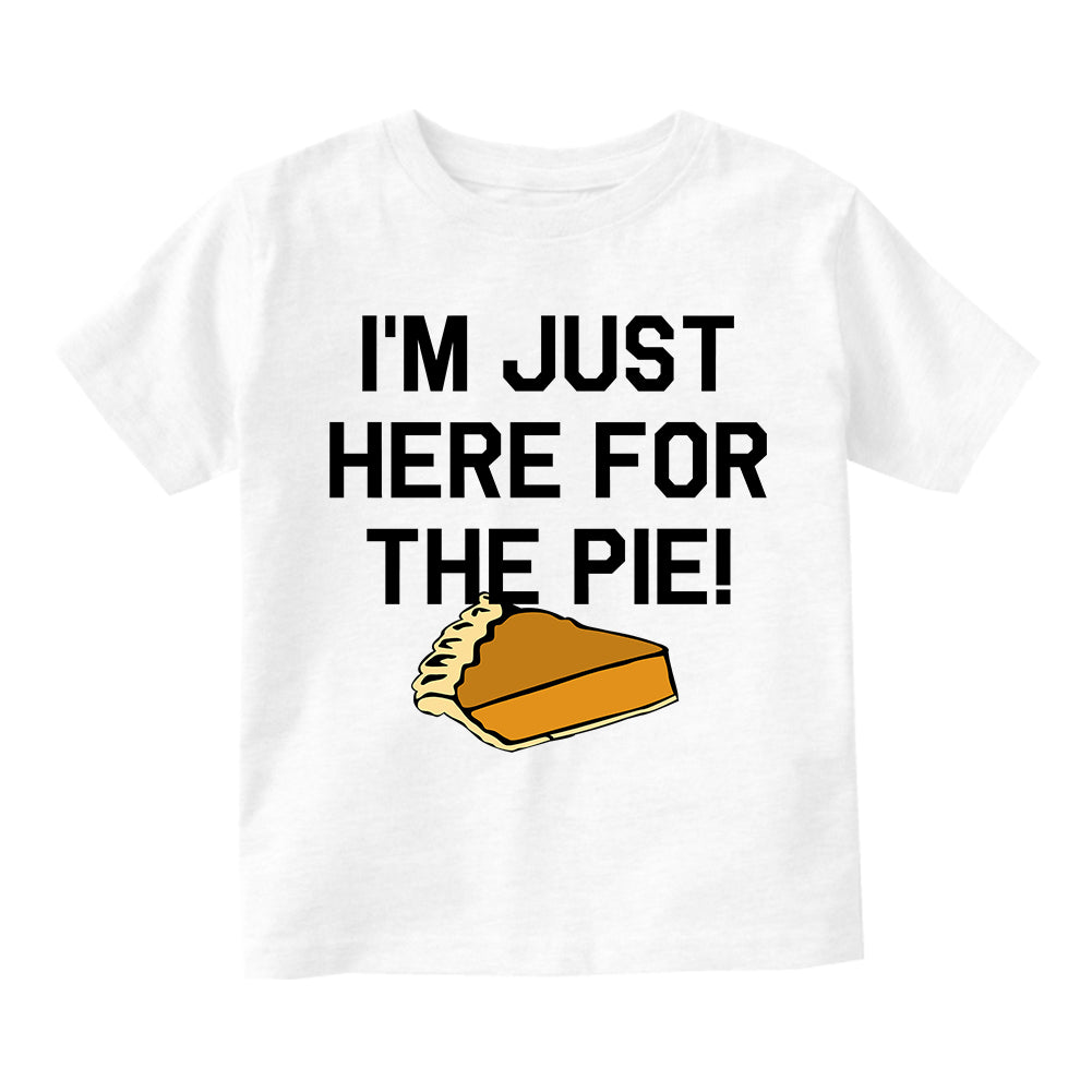 Im Just Here For The Pie Thanksgiving Toddler Boys Short Sleeve T-Shirt White