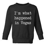 Im What Happened In Vegas Toddler Boys Crewneck Sweatshirt Black