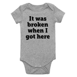 It Was Broken When I Got Here Infant Baby Boys Bodysuit Grey