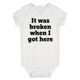 It Was Broken When I Got Here Infant Baby Boys Bodysuit White