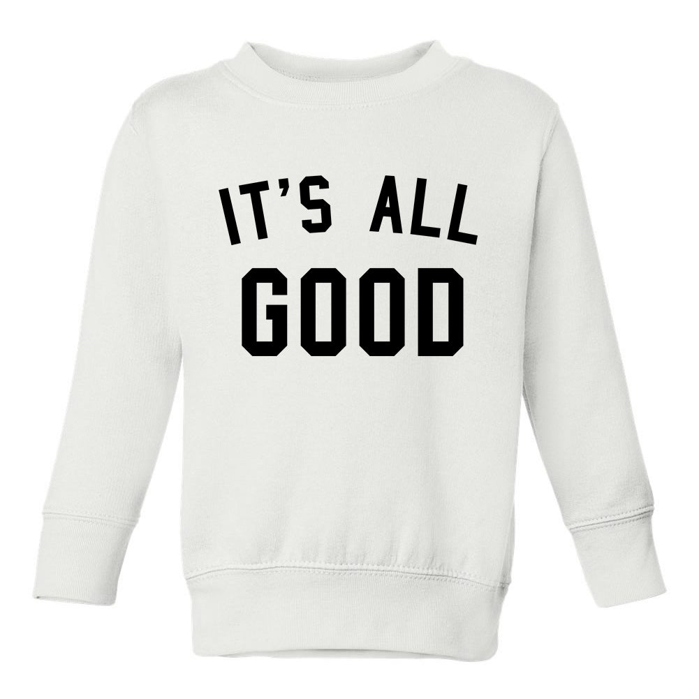 Its All Good Toddler Boys Crewneck Sweatshirt White