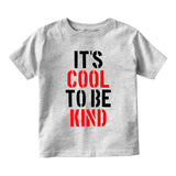 Its Cool To Be Kind Infant Baby Boys Short Sleeve T-Shirt Grey
