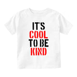 Its Cool To Be Kind Infant Baby Boys Short Sleeve T-Shirt White