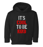 Its Cool To Be Kind Toddler Boys Pullover Hoodie Black