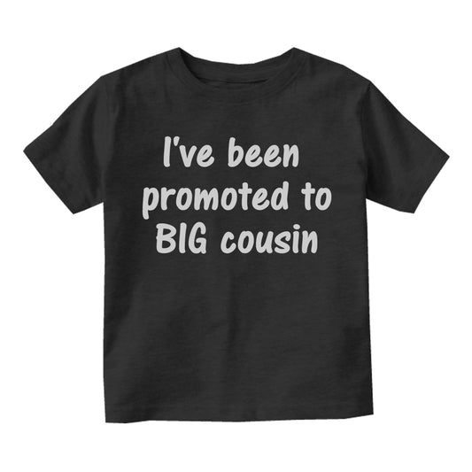 Ive Been Promoted To Big Cousin Infant Baby Boys Short Sleeve T-Shirt Black