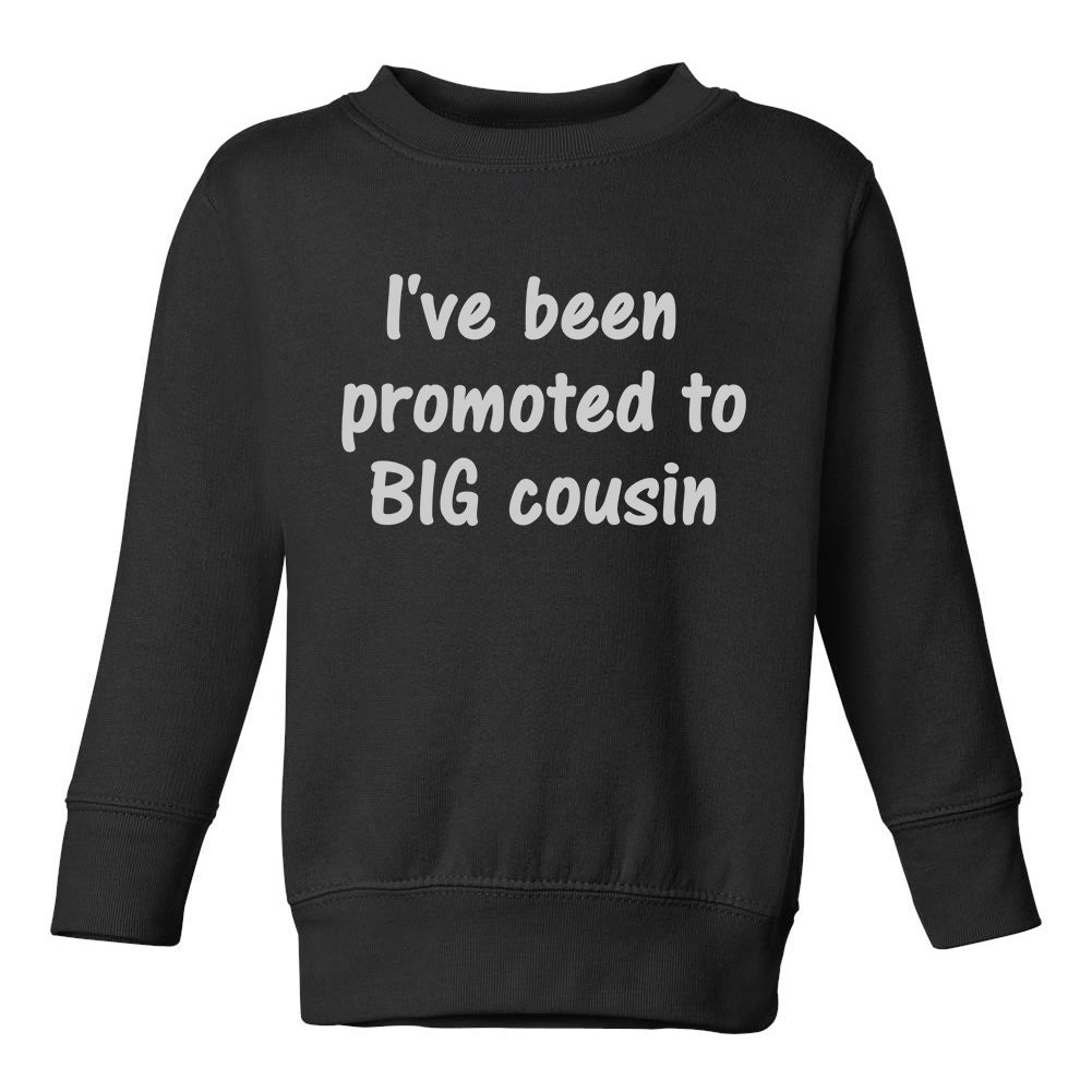 Ive Been Promoted To Big Cousin Toddler Boys Crewneck Sweatshirt Black