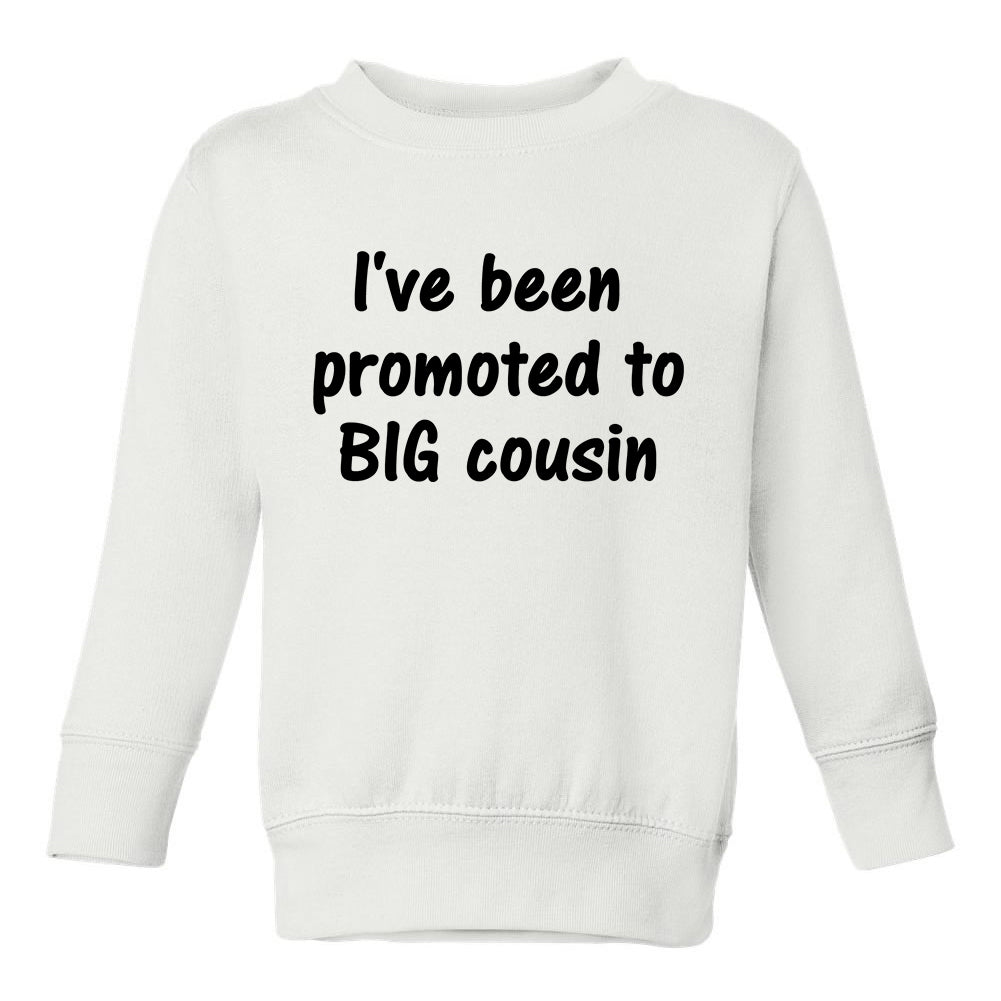 Ive Been Promoted To Big Cousin Toddler Boys Crewneck Sweatshirt White