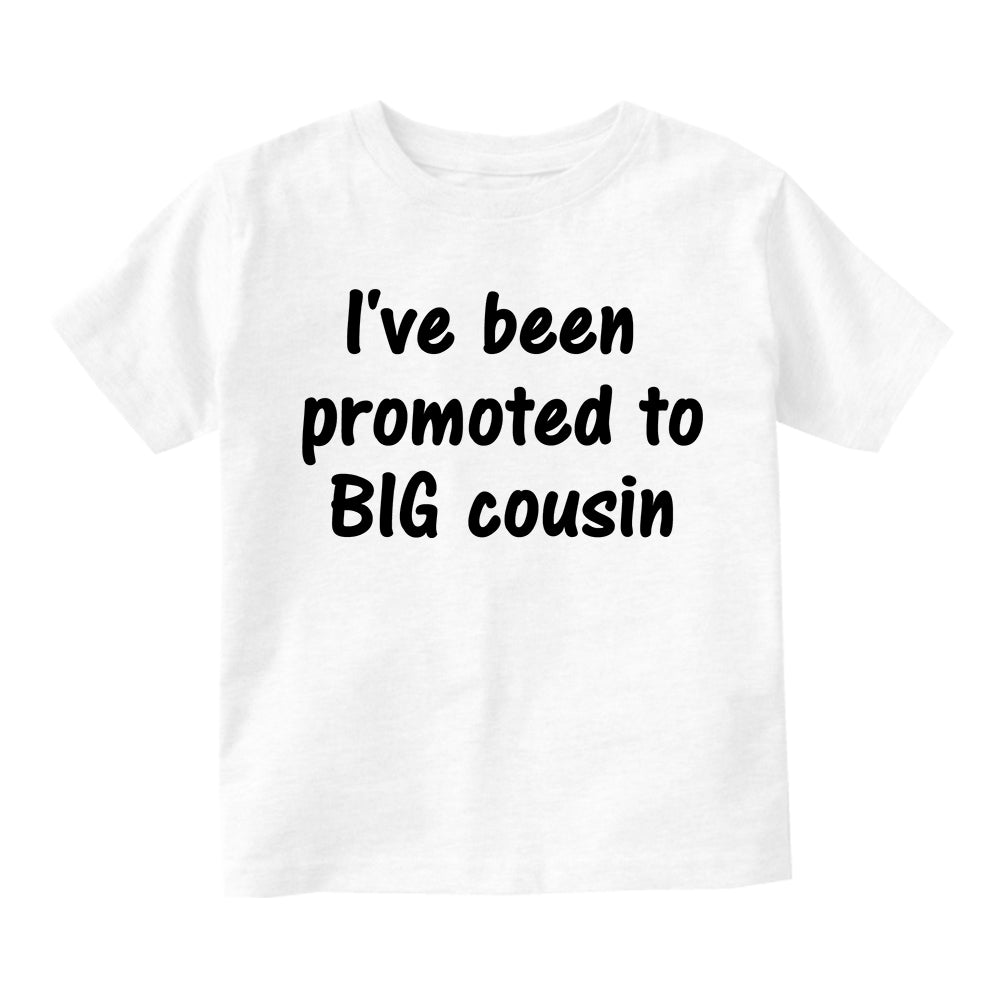 Ive Been Promoted To Big Cousin Toddler Boys Short Sleeve T-Shirt White