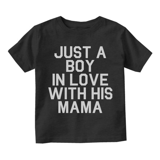 Just A Boy In Love With His Mama Infant Baby Boys Short Sleeve T-Shirt Black