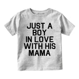 Just A Boy In Love With His Mama Infant Baby Boys Short Sleeve T-Shirt Grey