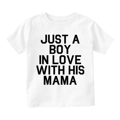 Just A Boy In Love With His Mama Infant Baby Boys Short Sleeve T-Shirt White