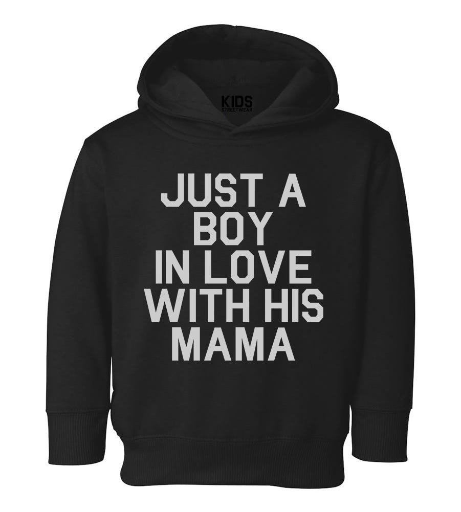 Just A Boy In Love With His Mama Toddler Boys Pullover Hoodie Black