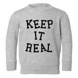 Keep It Real Toddler Boys Crewneck Sweatshirt Grey
