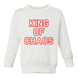 King Of Chaos Funny Toddler Boys Crewneck Sweatshirt White