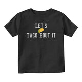 Lets Taco Bout It Baby Toddler Short Sleeve T-Shirt Black