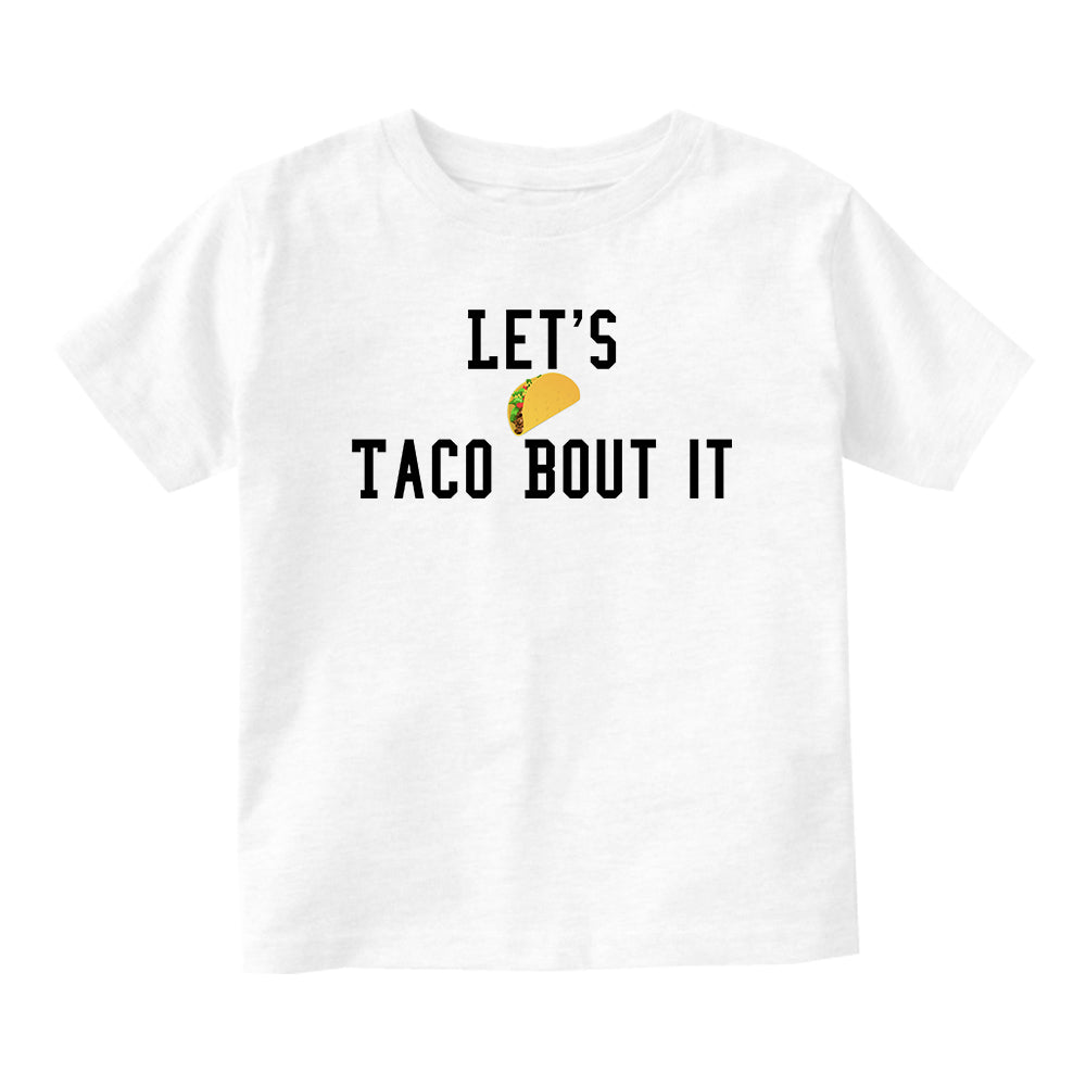 Lets Taco Bout It Baby Toddler Short Sleeve T-Shirt White