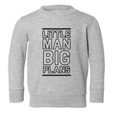 Little Man Big Plans Boss Toddler Boys Crewneck Sweatshirt Grey