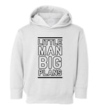 Little Man Big Plans Boss Toddler Boys Pullover Hoodie White