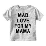 Mad Love For My Mama Infant Baby Boys Short Sleeve T-Shirt Grey