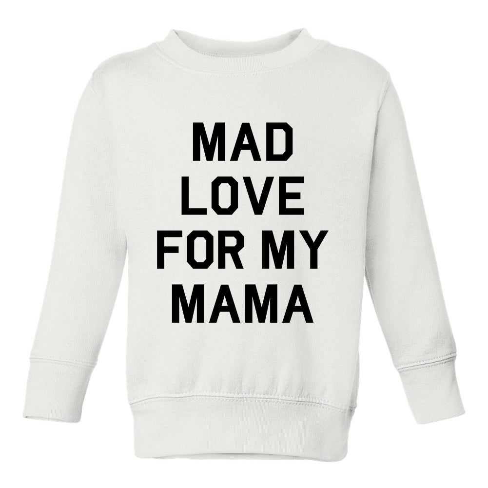 Mad Love For My Mama Toddler Boys Crewneck Sweatshirt White