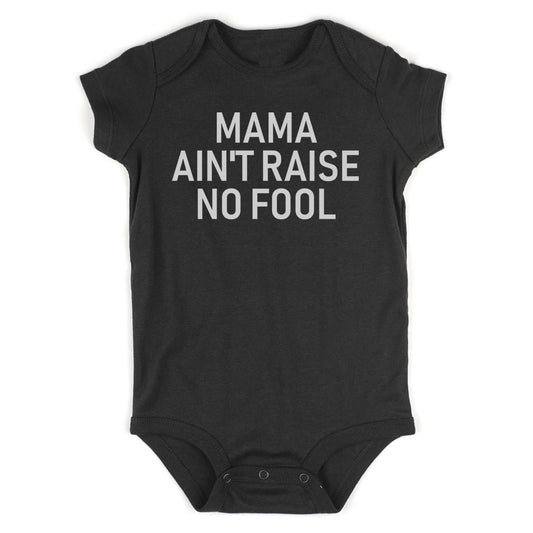 Mama Aint Raise No Fool Infant Baby Boys Bodysuit Black