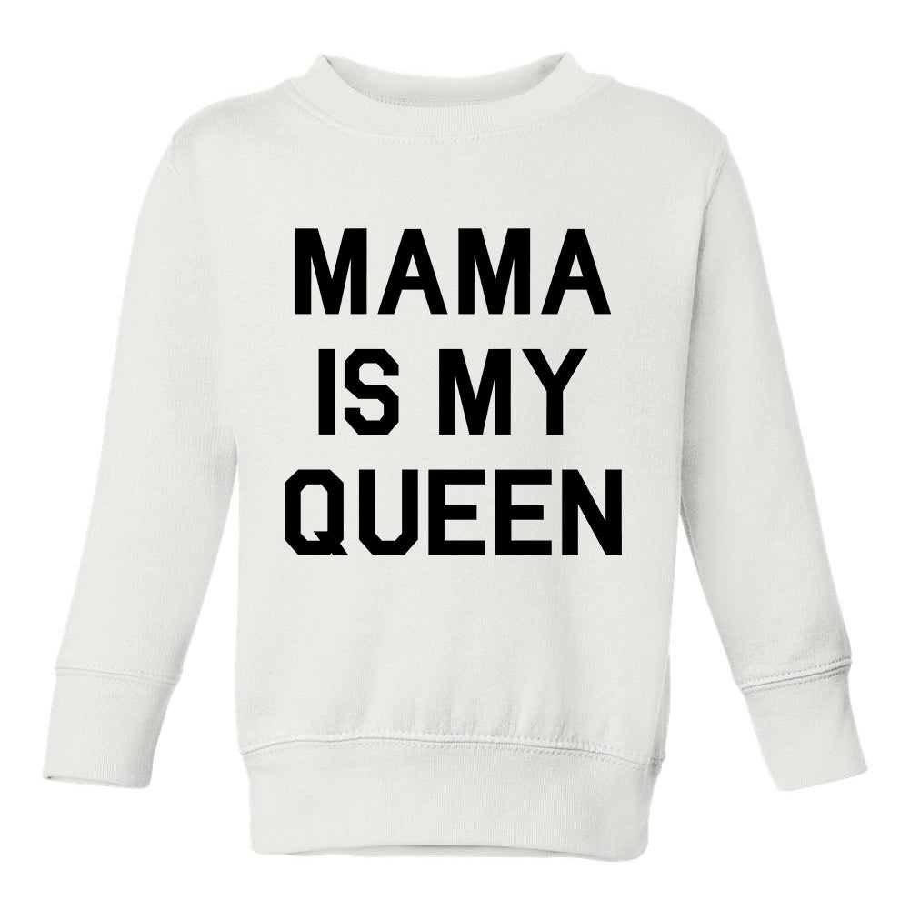 Mama Is My Queen Toddler Boys Crewneck Sweatshirt White