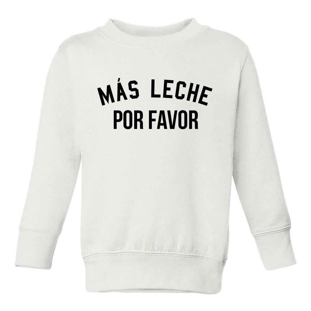 Mas Leche Por Favor Funny Toddler Boys Crewneck Sweatshirt White