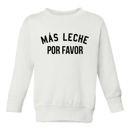 Mas Leche Por Favor Funny Toddler Boys Crewneck Sweatshirt White