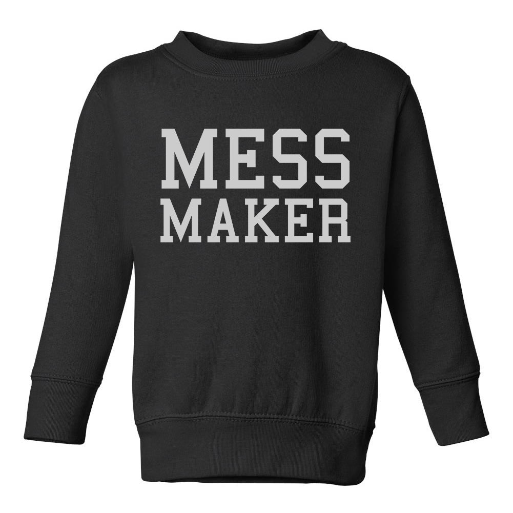 Mess Maker Funny Toddler Boys Crewneck Sweatshirt Black