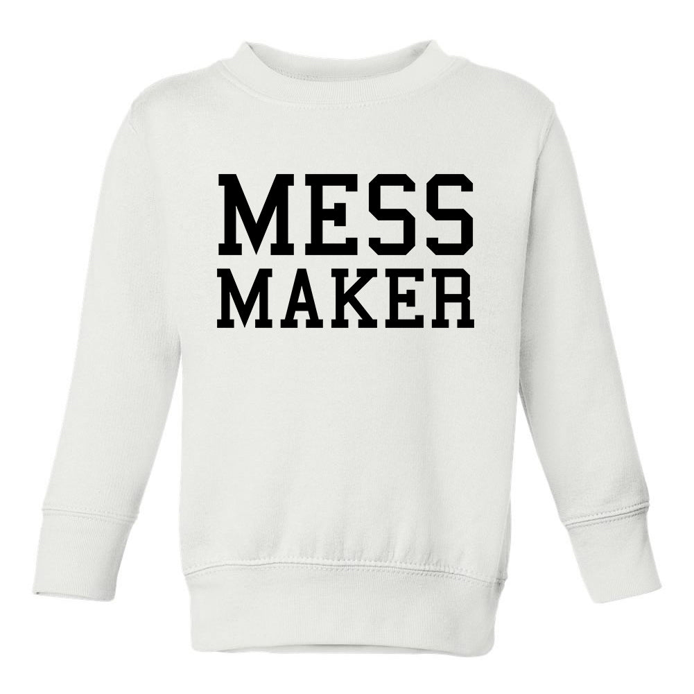 Mess Maker Funny Toddler Boys Crewneck Sweatshirt White