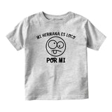 Mi Hermana Es Loco Por Mi Baby Toddler Short Sleeve T-Shirt Grey