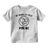 Mi Mama Es Loco Por Mi Baby Infant Short Sleeve T-Shirt Grey