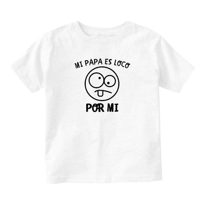 Mi Papa Es Loco Por Mi Baby Toddler Short Sleeve T-Shirt White