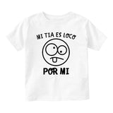 Mi Tia Es Loco Por Mi Baby Toddler Short Sleeve T-Shirt White