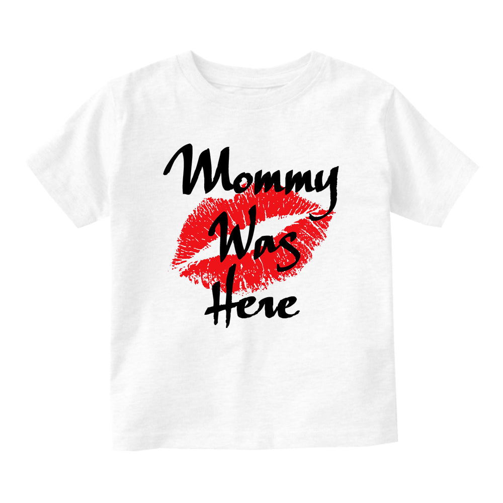 Mommy Was Here Baby Infant Short Sleeve T-Shirt White