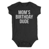 Moms Birthday Dude Infant Baby Boys Bodysuit Black