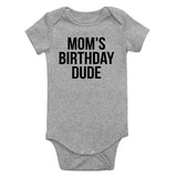 Moms Birthday Dude Infant Baby Boys Bodysuit Grey
