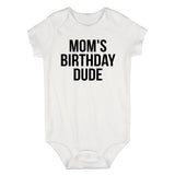 Moms Birthday Dude Infant Baby Boys Bodysuit White