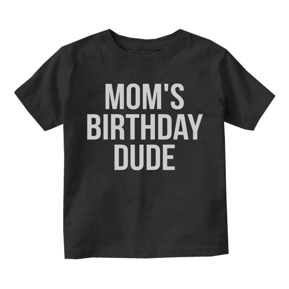 Moms Birthday Dude Infant Baby Boys Short Sleeve T-Shirt Black