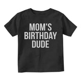 Moms Birthday Dude Toddler Boys Short Sleeve T-Shirt Black