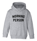 Morning Person Funny Toddler Boys Pullover Hoodie Grey