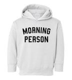 Morning Person Funny Toddler Boys Pullover Hoodie White