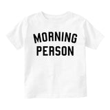 Morning Person Funny Toddler Boys Short Sleeve T-Shirt White