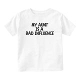 My Aunt Is A Bad Influence Baby Toddler Short Sleeve T-Shirt White