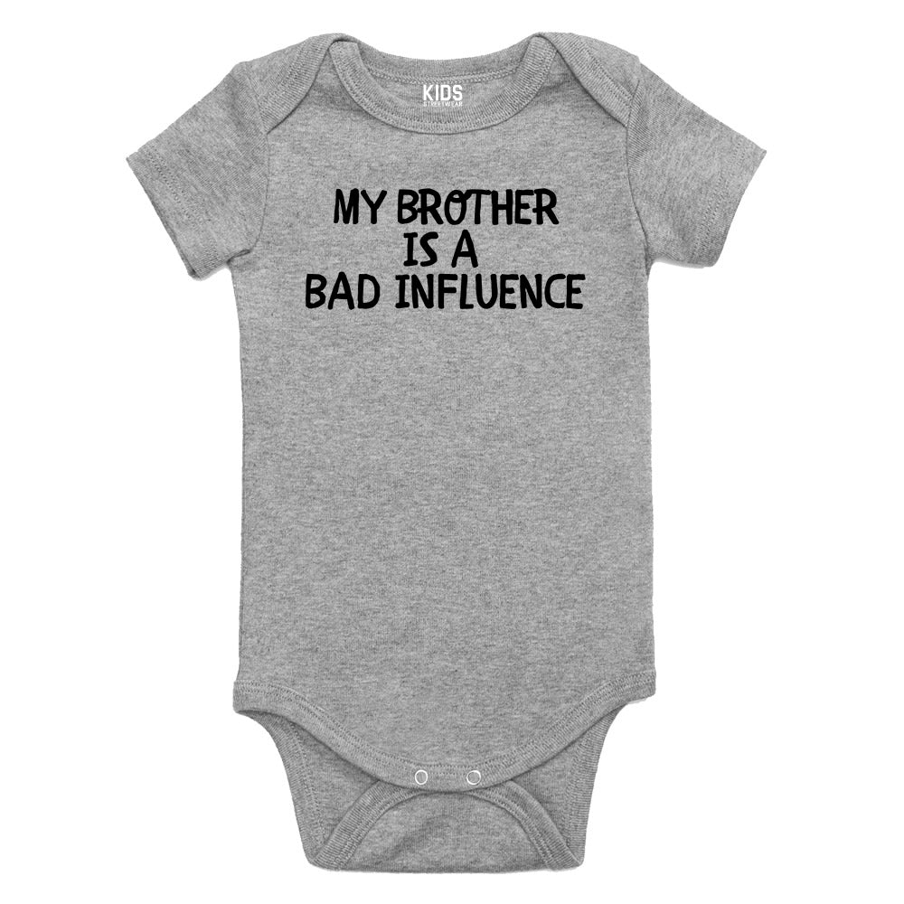 My Brother Is A Bad Influence Baby Bodysuit One Piece Grey